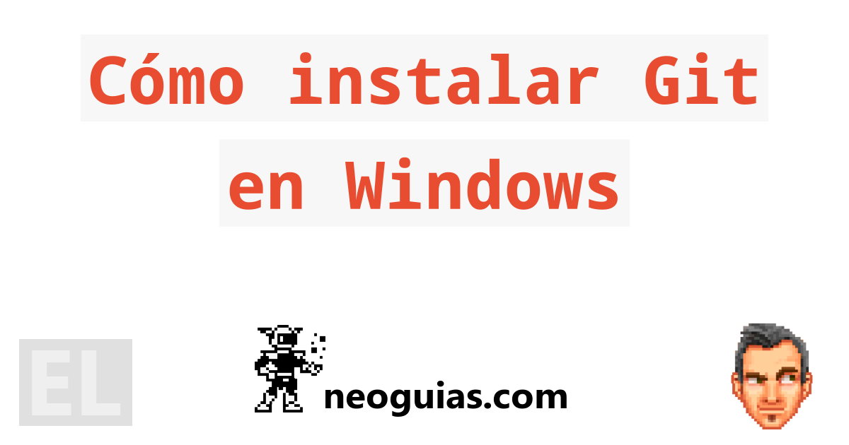 Cómo instalar Git en Windows Neoguias