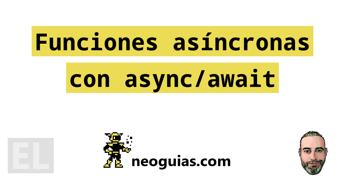 funciones-as-ncronas-con-async-await-neoguias